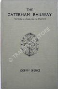 Book cover of The Caterham Railway - The Story of a Feud - and its Aftermath  by SPENCE, Jeoffry 